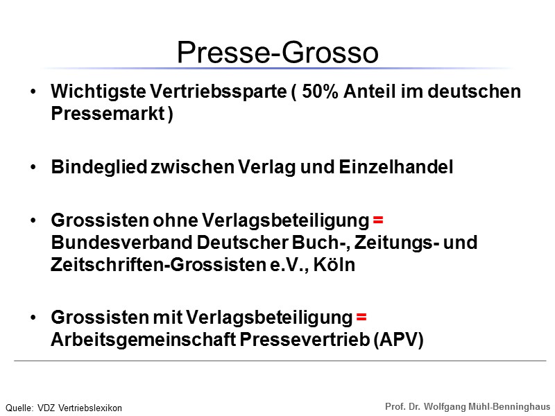 Presse-Grosso Wichtigste Vertriebssparte ( 50% Anteil im deutschen Pressemarkt )  Bindeglied zwischen Verlag